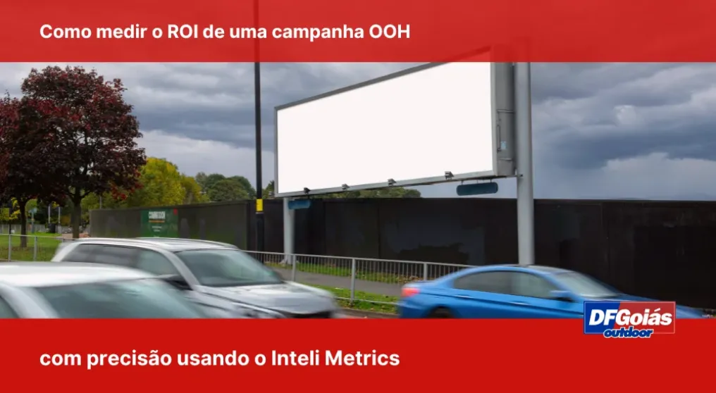 Como medir o ROI de uma campanha OOH com precis&atilde;o usando o Inteli Metrics