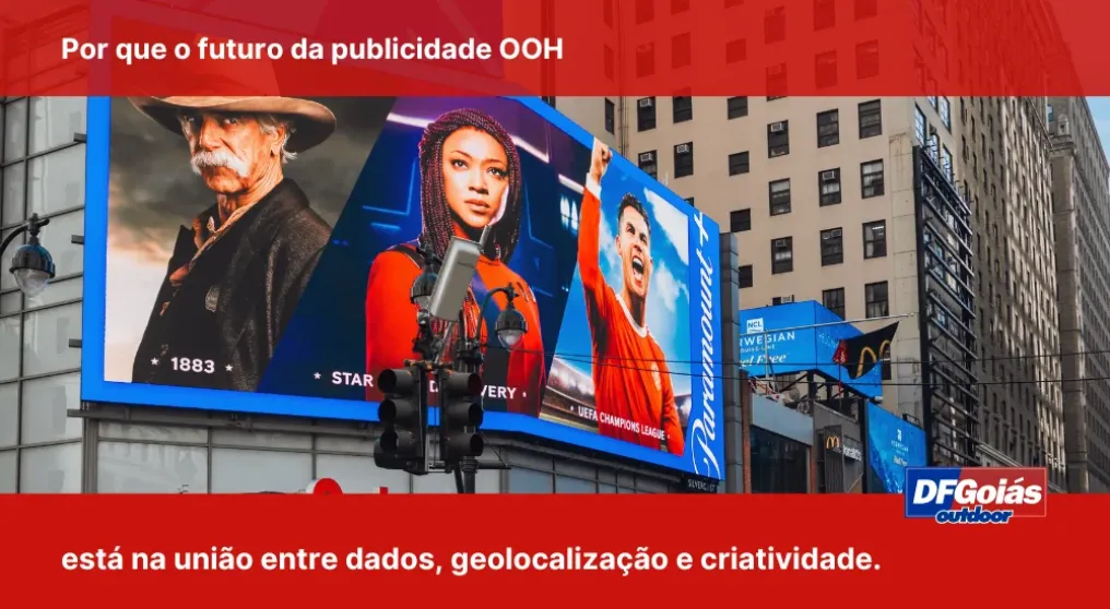 Por que o futuro da publicidade OOH est&aacute; na uni&atilde;o entre dados, geolocaliza&ccedil;&atilde;o e criatividade