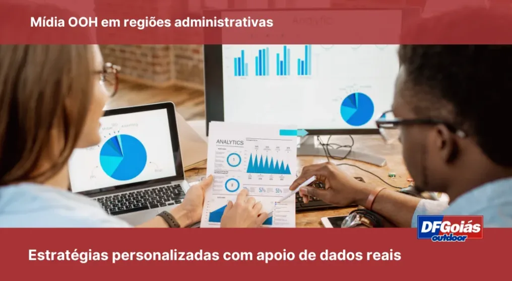 M&iacute;dia OOH em regi&otilde;es administrativas: estrat&eacute;gias personalizadas com apoio de dados reais