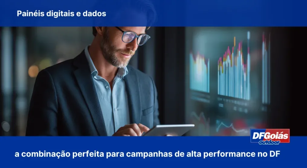 Pain&eacute;is digitais e dados: a combina&ccedil;&atilde;o perfeita para campanhas de alta performance no DF