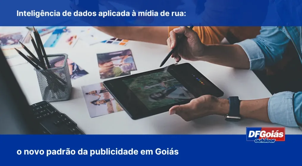 Intelig&ecirc;ncia de dados aplicada &agrave; m&iacute;dia de rua: O novo padr&atilde;o da publicidade em Goi&aacute;s