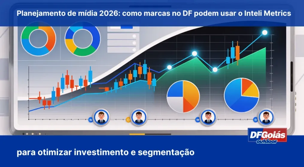 Planejamento de M&iacute;dia 2026: Como marcas no DF podem usar o Inteli Metrics para otimizar investimento e segmenta&ccedil;&atilde;o