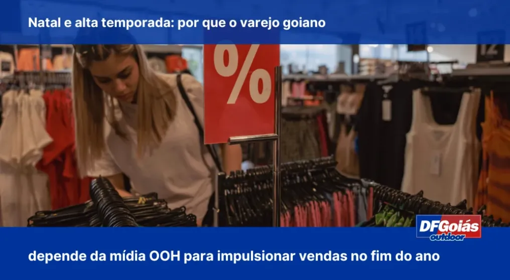 Natal e alta temporada: Por que o varejo goiano depende da m&iacute;dia OOH para impulsionar vendas no fim do ano