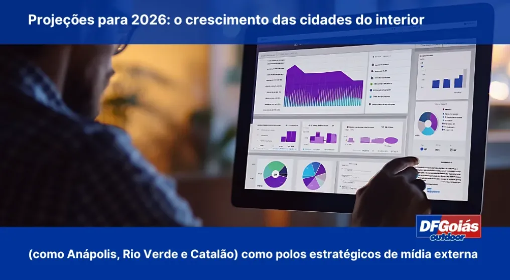 Proje&ccedil;&otilde;es para 2026: O crescimento das cidades do interior (An&aacute;polis, Rio Verde e Catal&atilde;o) como polos estrat&eacute;gicos de m&iacute;dia externa