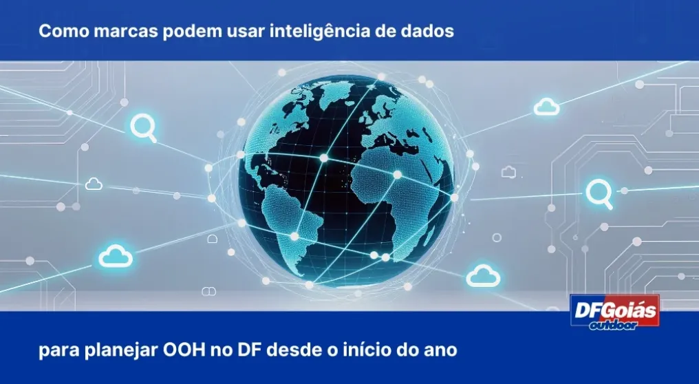 Como marcas podem usar intelig&ecirc;ncia de dados para planejar OOH no DF desde o in&iacute;cio do ano