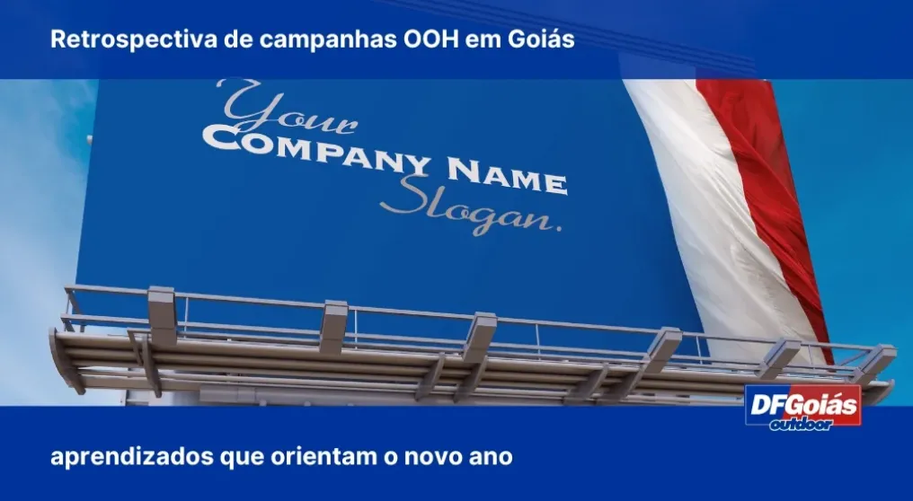 Retrospectiva de campanhas OOH em Goi&aacute;s: aprendizados que orientam o novo ano
