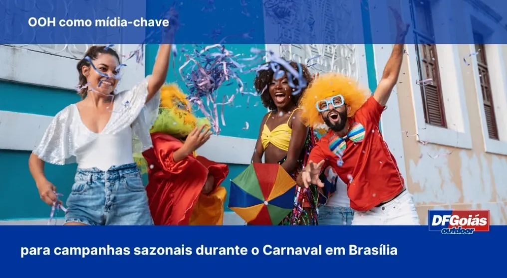 OOH como m&iacute;dia-chave para campanhas sazonais durante o Carnaval em Bras&iacute;lia