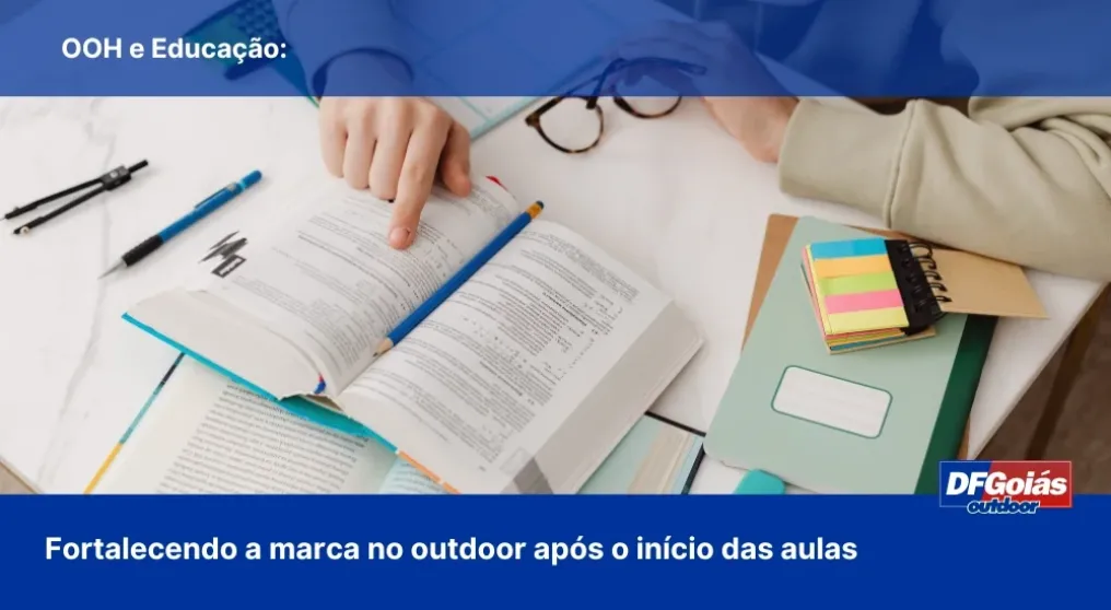OOH e Educa&ccedil;&atilde;o: Fortalecendo a marca no outdoor ap&oacute;s o in&iacute;cio das aulas