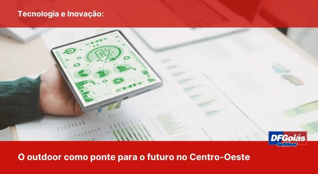 Tecnologia e Inova&ccedil;&atilde;o: O outdoor como ponte para o futuro no Centro-Oeste