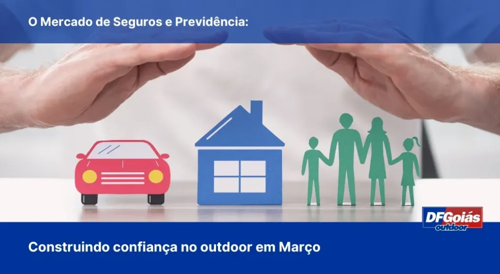 O Mercado de Seguros e Previd&ecirc;ncia: Construindo confian&ccedil;a no outdoor em Mar&ccedil;o