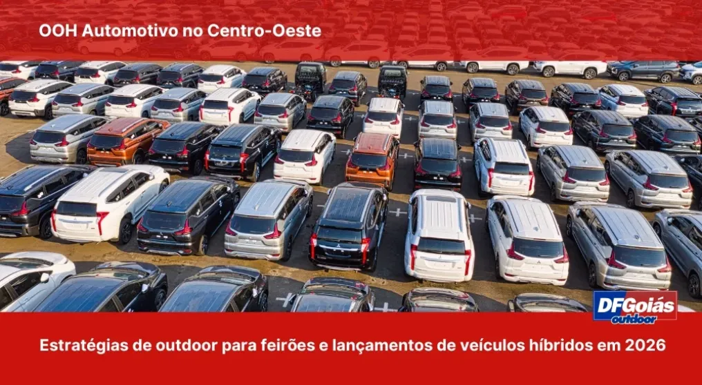 OOH Automotivo no Centro-Oeste: Estrat&eacute;gias de outdoor para feir&otilde;es e lan&ccedil;amentos de ve&iacute;culos h&iacute;bridos em 2026.