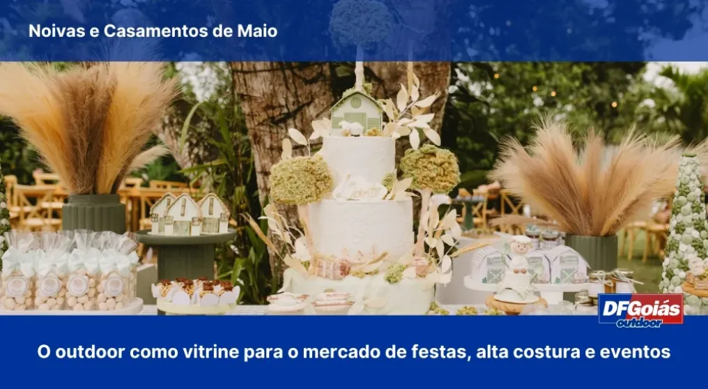 Noivas e Casamentos de Maio: O outdoor como vitrine para o mercado de festas, alta costura e eventos no DF e GO
