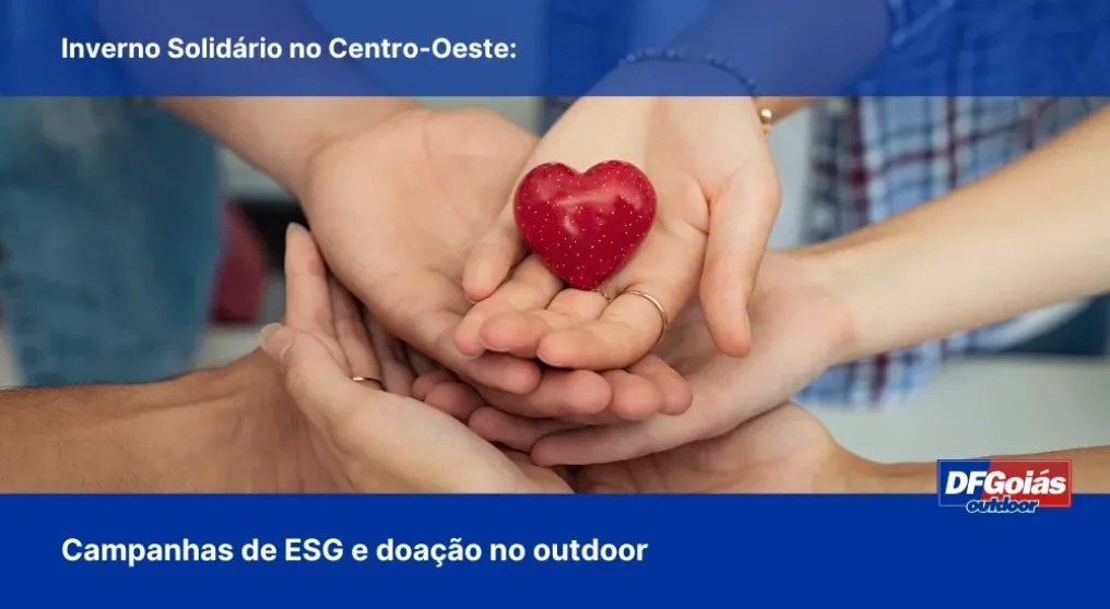 Inverno Solid&aacute;rio no Centro-Oeste: Campanhas de ESG e doa&ccedil;&atilde;o no outdoor