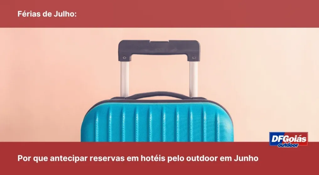 F&eacute;rias de Julho: Por que antecipar reservas em hot&eacute;is pelo outdoor em Junho