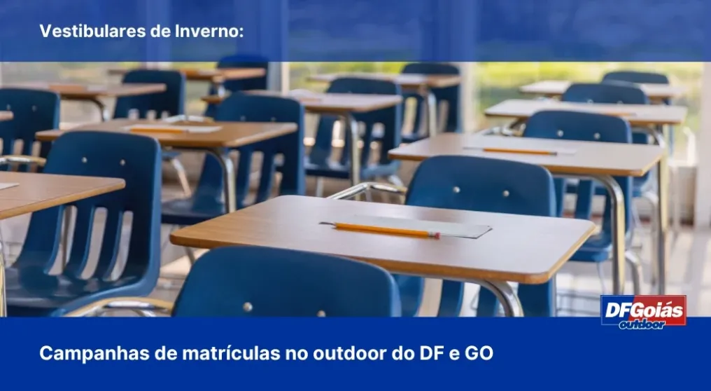 Vestibulares de Inverno: Campanhas de matr&iacute;culas no outdoor do DF e GO