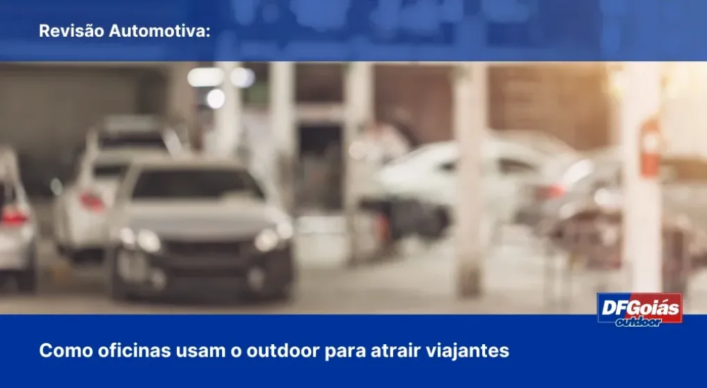 Revis&atilde;o Automotiva: Como oficinas usam o outdoor para atrair viajantes