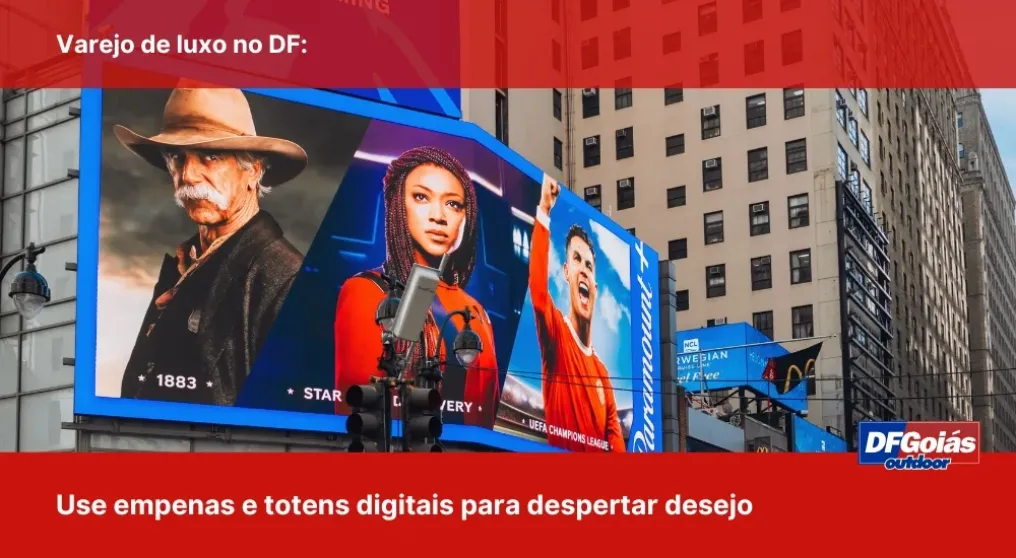 Varejo de luxo no DF: Use empenas e totens digitais para despertar desejo