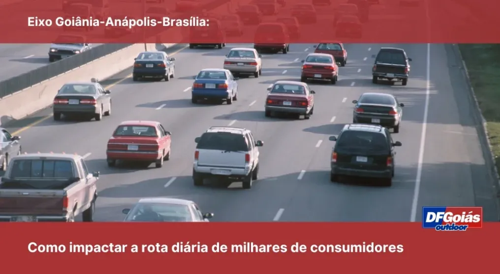 Eixo Goi&acirc;nia-An&aacute;polis-Bras&iacute;lia: Como impactar a rota di&aacute;ria de milhares de consumidores em tr&acirc;nsito