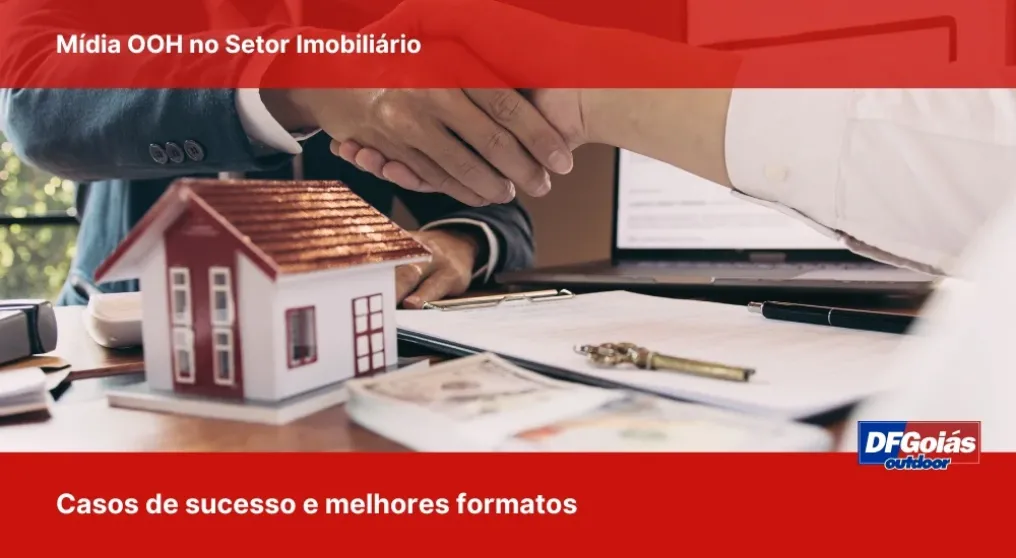M&iacute;dia OOH no Setor Imobili&aacute;rio de Goi&acirc;nia e Aparecida: Casos de sucesso e melhores formatos