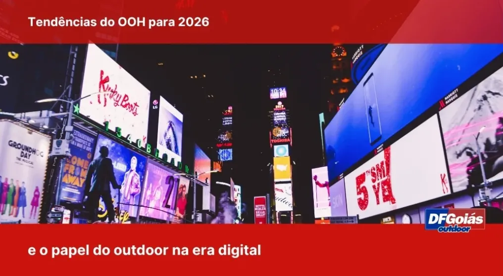 Tend&ecirc;ncias do OOH para 2026 e o papel do outdoor na era digital