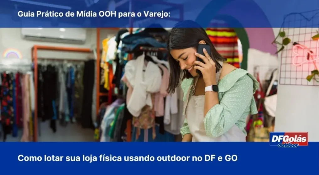 Guia Pr&aacute;tico de M&iacute;dia OOH para o Varejo: Como lotar sua loja f&iacute;sica usando outdoor no DF e GO