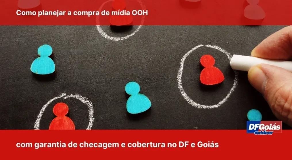 Como planejar a compra de m&iacute;dia OOH com garantia de checagem e cobertura no DF e Goi&aacute;s