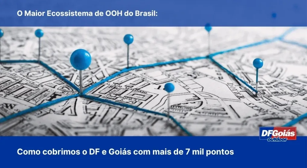 O Maior Ecossistema de OOH do Brasil: Como cobrimos o DF e Goi&aacute;s com mais de 7 mil pontos