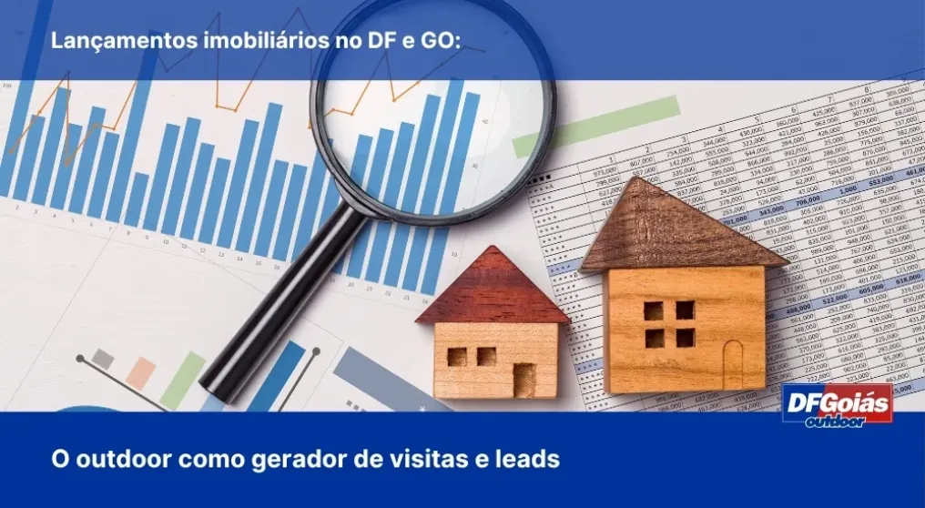 Lan&ccedil;amentos imobili&aacute;rios no DF e GO: O outdoor como gerador de visitas e leads