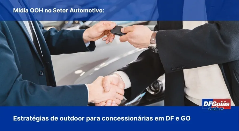 M&iacute;dia OOH no Setor Automotivo: Estrat&eacute;gias de outdoor para concession&aacute;rias em DF e GO
