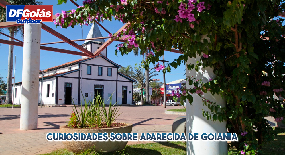 Curiosidades sobre Aparecida de Goi&acirc;nia