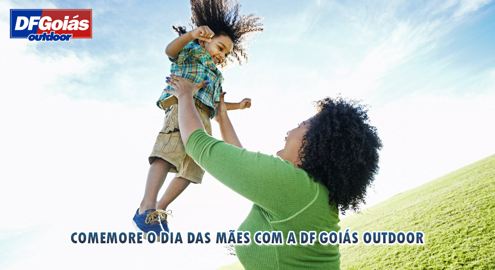 Comemore o Dia das M&atilde;es com a DF Goi&aacute;s Outdoors