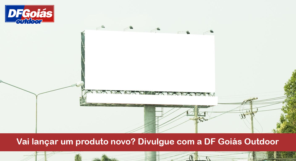 Vai lan&ccedil;ar um produto novo? Divulgue com a DF Goi&aacute;s Outdoor