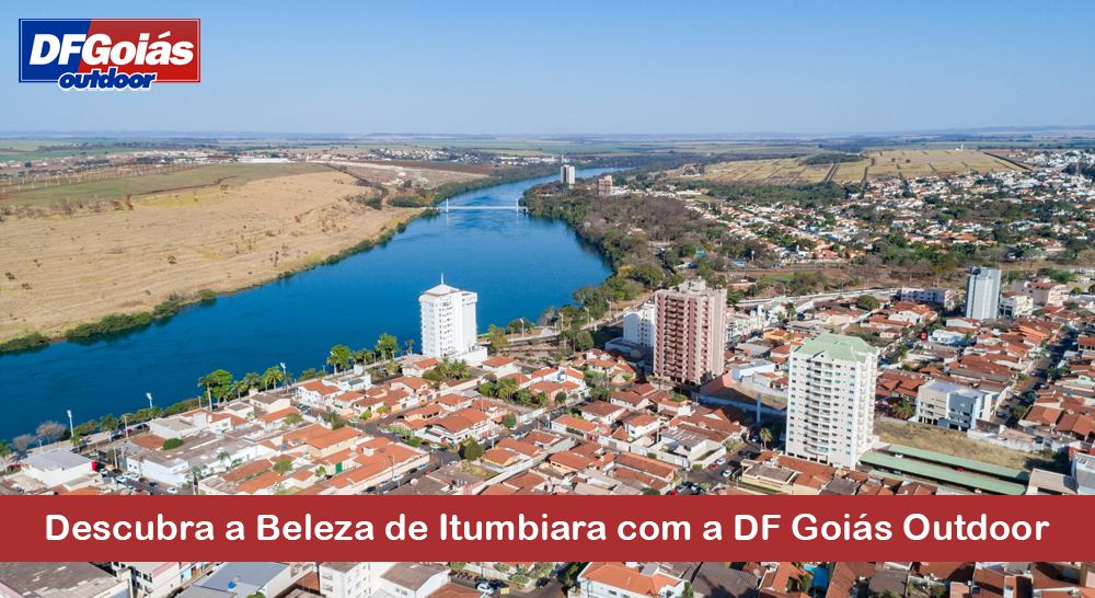 Descubra a Beleza de Itumbiara com a DF Goi&aacute;s Outdoor