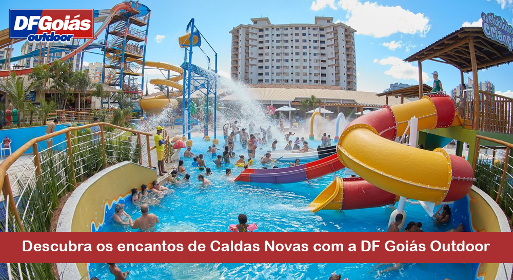 Descubra os encantos de Caldas Novas com a DF Goi&aacute;s Outdoor
