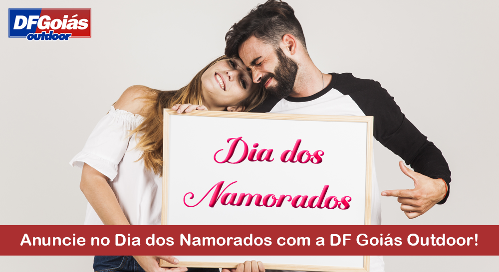 Anuncie no Dia dos Namorados com a DF Goi&aacute;s Outdoor!