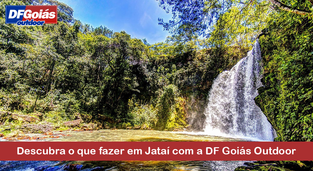 Descubra o que fazer em Jata&iacute; com a DF Goi&aacute;s Outdoor