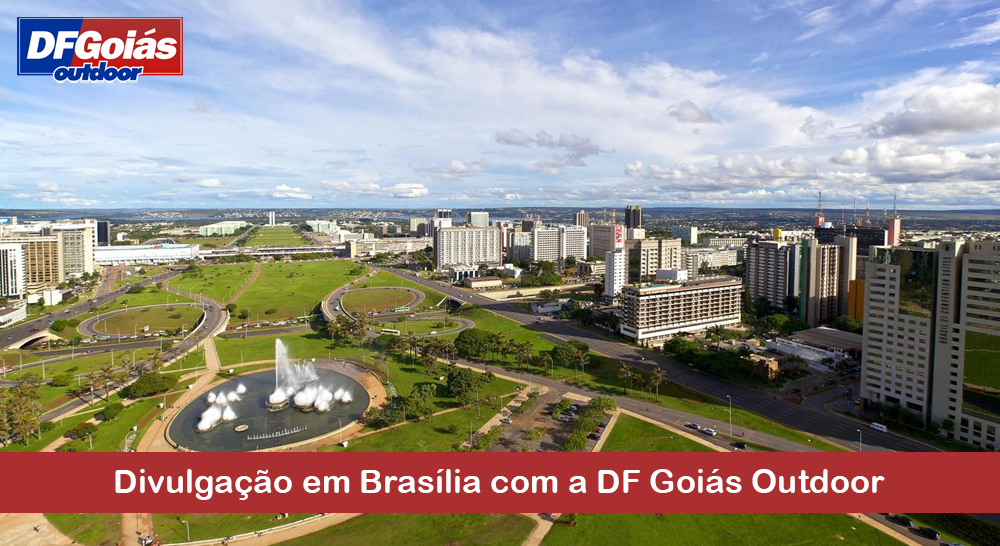 Divulga&ccedil;&atilde;o em Bras&iacute;lia com a DF Goi&aacute;s Outdoor