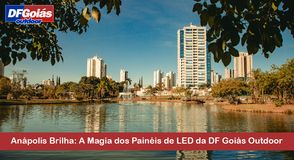 An&aacute;polis Brilha: A Magia dos Pain&eacute;is de LED da DF Goi&aacute;s Outdoor