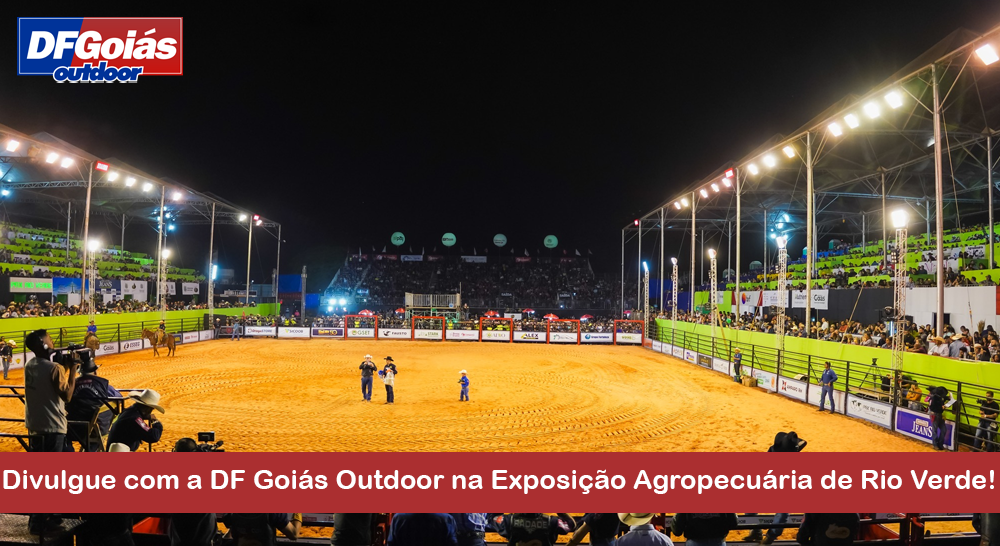 Divulgue com a DF Goi&aacute;s Outdoor na Exposi&ccedil;&atilde;o Agropecu&aacute;ria de Rio Verde!