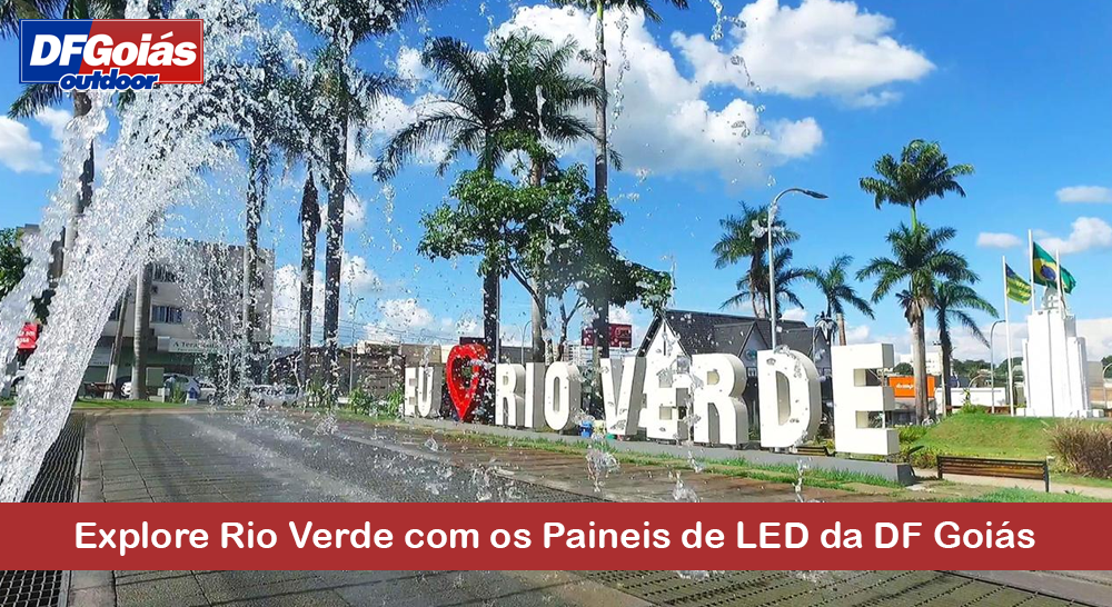 Explore Rio Verde com os Paineis de LED da DF Goi&aacute;s Outdoor