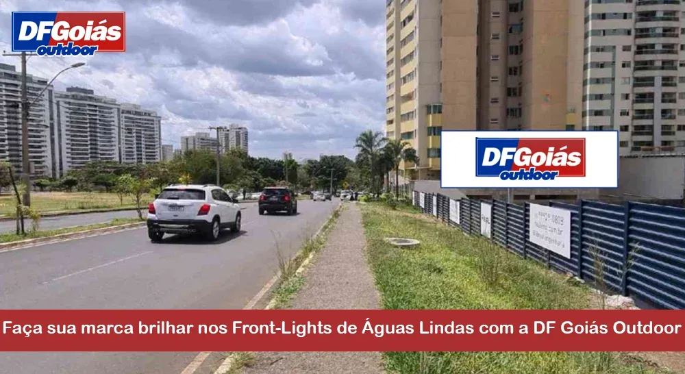 Fa&ccedil;a sua marca brilhar nos Front-Lights de &Aacute;guas Lindas com a DF Goi&aacute;s Outdoor