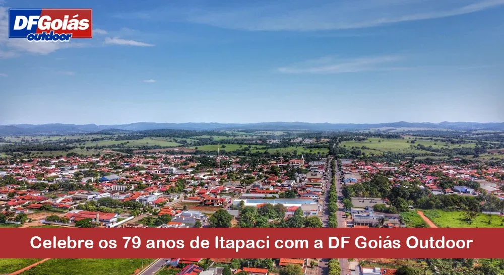 Celebre os 79 anos de Itapaci com a DF Goi&aacute;s Outdoor