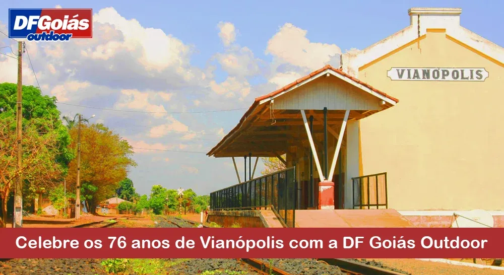 Celebre os 76 anos de Vian&oacute;polis com a DF Goi&aacute;s Outdoor