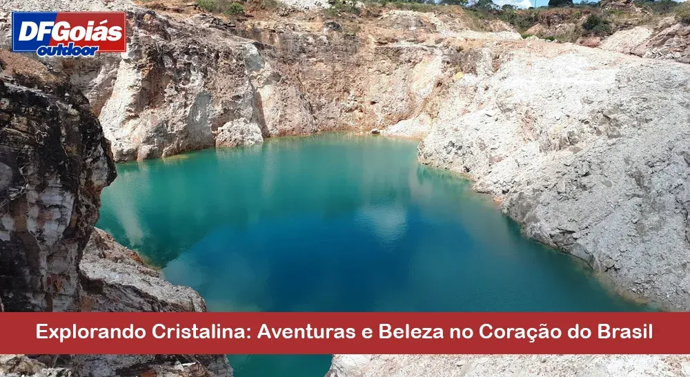 Explorando Cristalina: Aventuras e Beleza no Cora&ccedil;&atilde;o do Brasil
