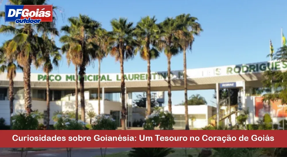 Curiosidades sobre Goian&eacute;sia: Um Tesouro no Cora&ccedil;&atilde;o de Goi&aacute;s