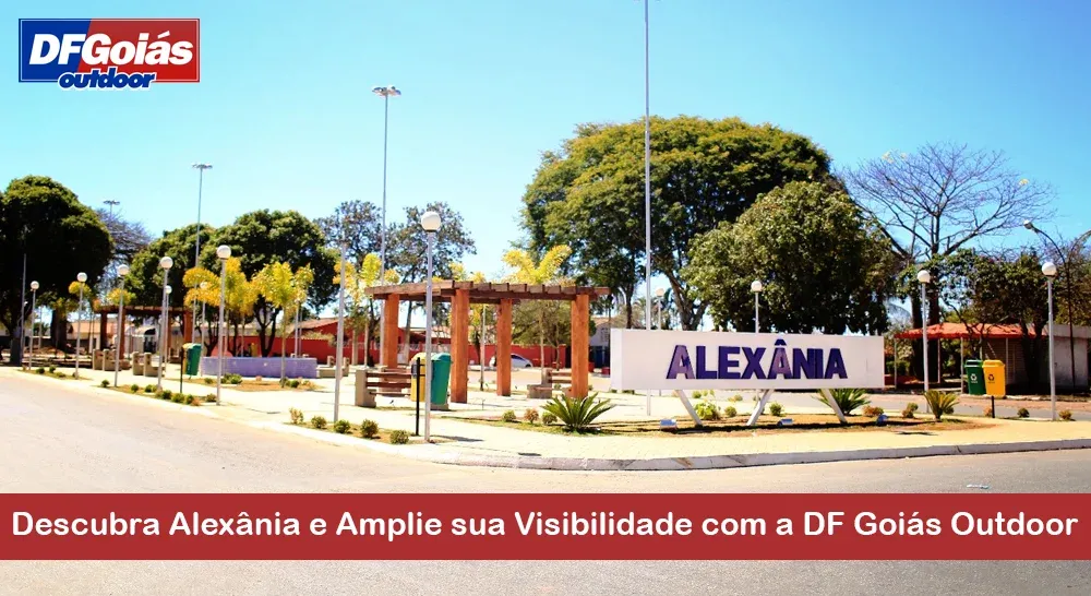 Descubra Alex&acirc;nia e Amplie sua Visibilidade com a DF Goi&aacute;s Outdoor