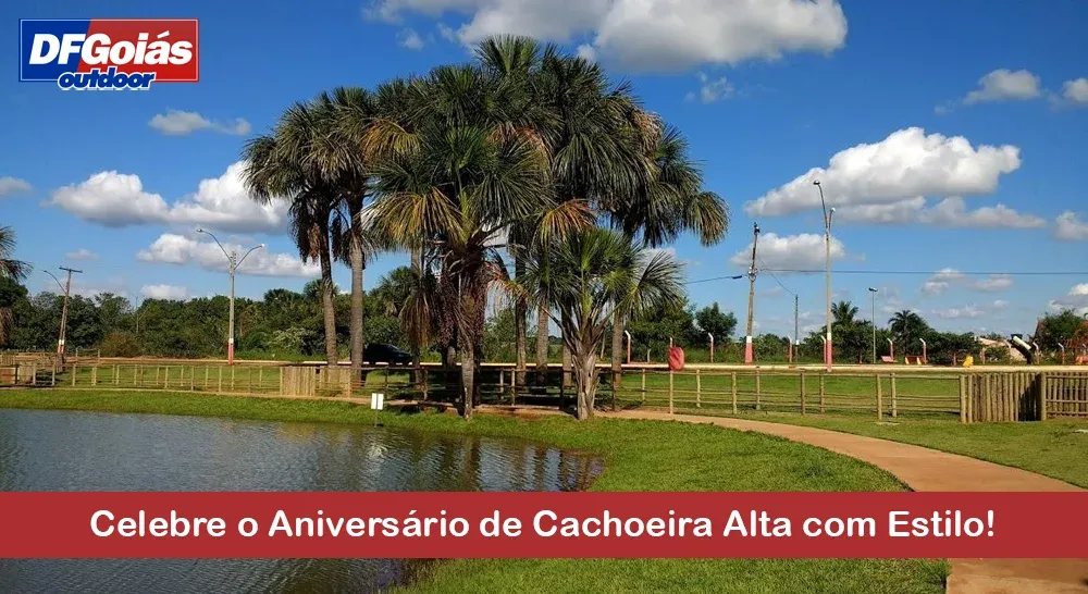 Celebre o Anivers&aacute;rio de Cachoeira Alta com Estilo! 