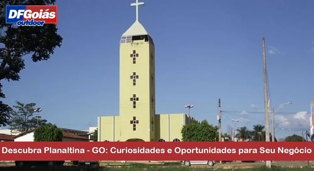 Descubra Planaltina - GO: Curiosidades e Oportunidades para Seu Neg&oacute;cio
