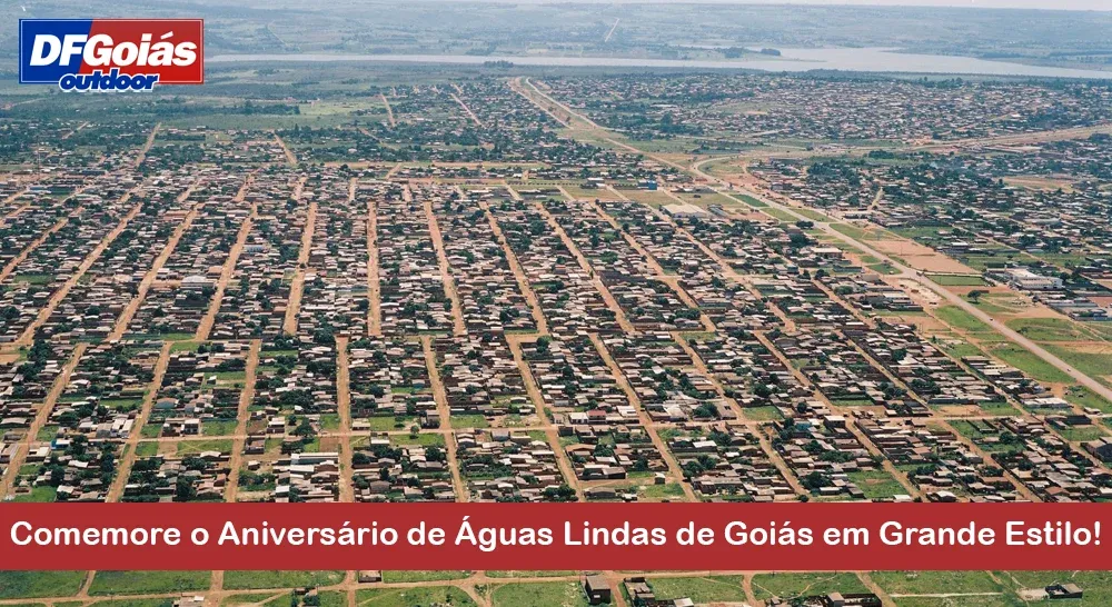 Comemore o Anivers&aacute;rio de &Aacute;guas Lindas de Goi&aacute;s em Grande Estilo!