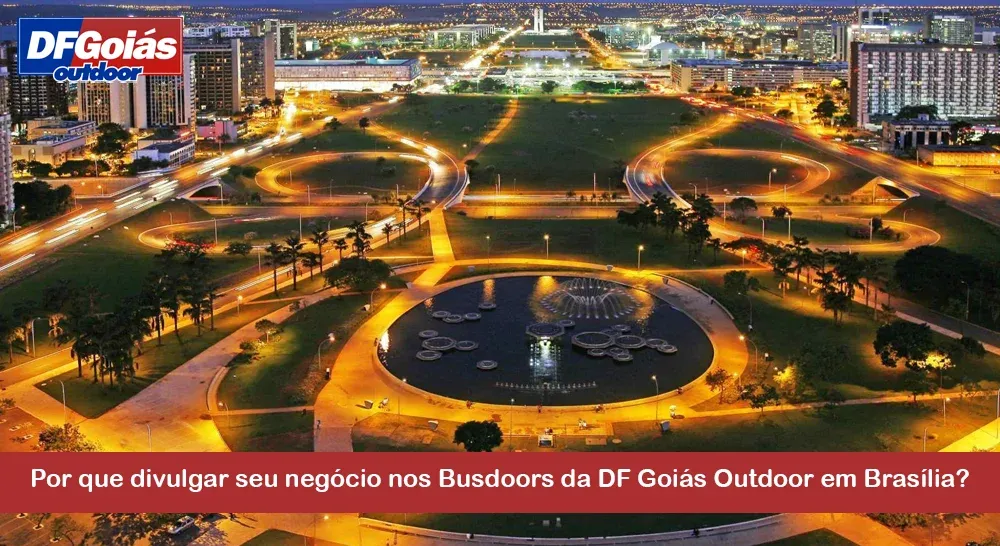 Por que divulgar seu neg&oacute;cio nos Busdoors da DF Goi&aacute;s Outdoor em Bras&iacute;lia?